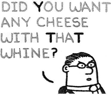 Some Cheese with that Whine?